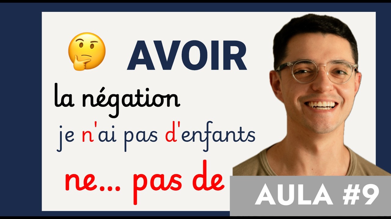 Verbo AVOIR e NEGAÇÃO em francês | Le verbe avoir et la négation en français - AULA 9
