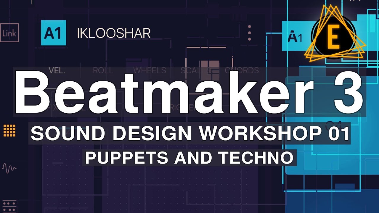 Beatmaker 3 - Sound Design Workshop 01 - Puppets and Techno