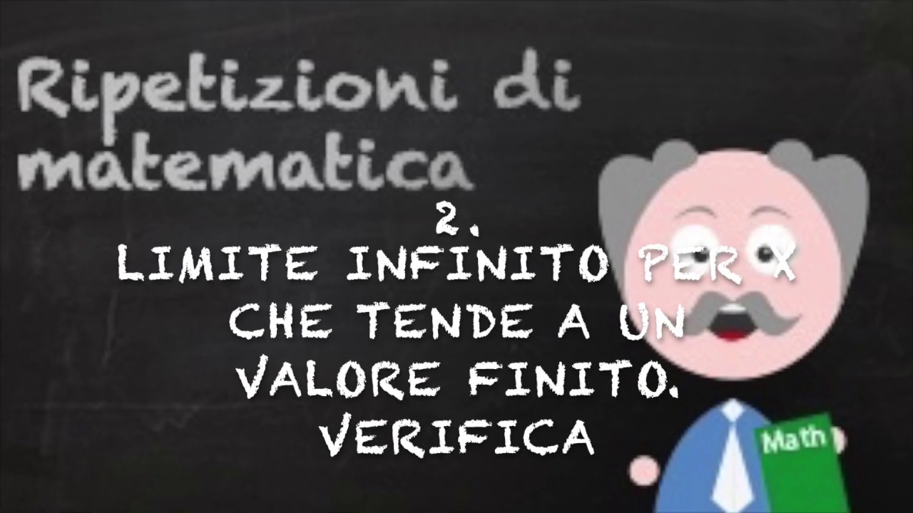 2.  Limite infinito per x che tende a un valore finito.  Verifica