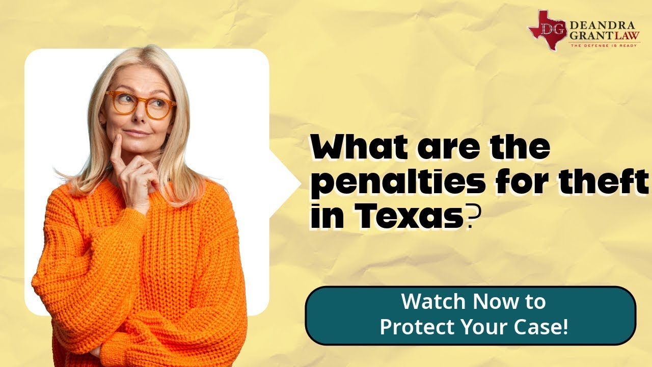 What are the penalties for theft in Texas? | Learn About Theft Penalties and Defenses