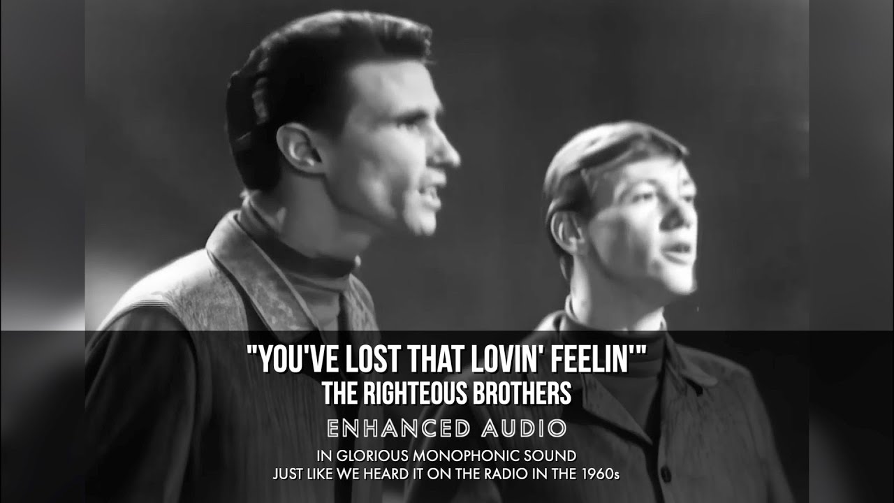 You've Lost That Lovin' Feelin' -- The Righteous Brothers (Enhanced Audio)
