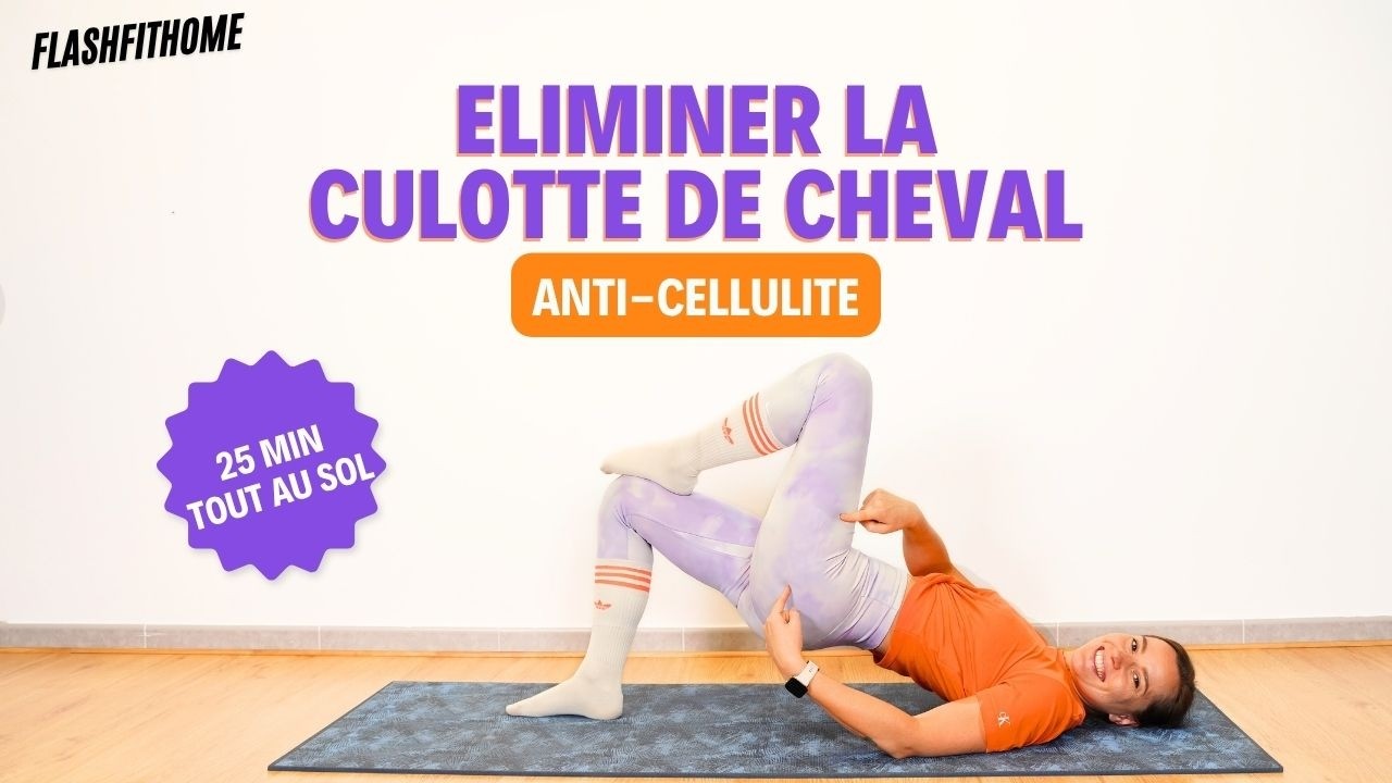 25 MIN - ÉLIMINER LA CULOTTE DE CHEVAL - Anti cellulite - Cuisses fesses plus fermes ! Flashfithome