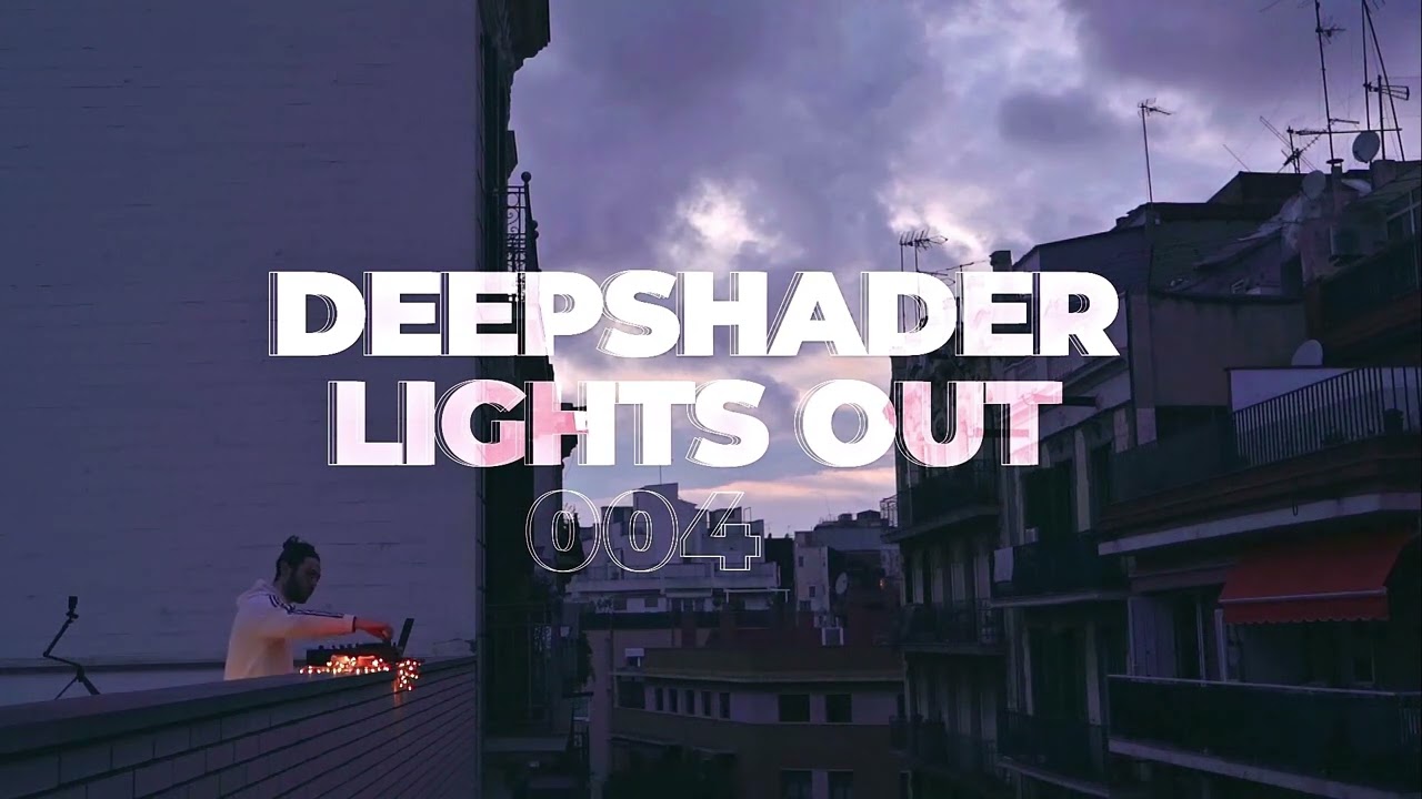 LIGHTS OUT 004 - Deepshader