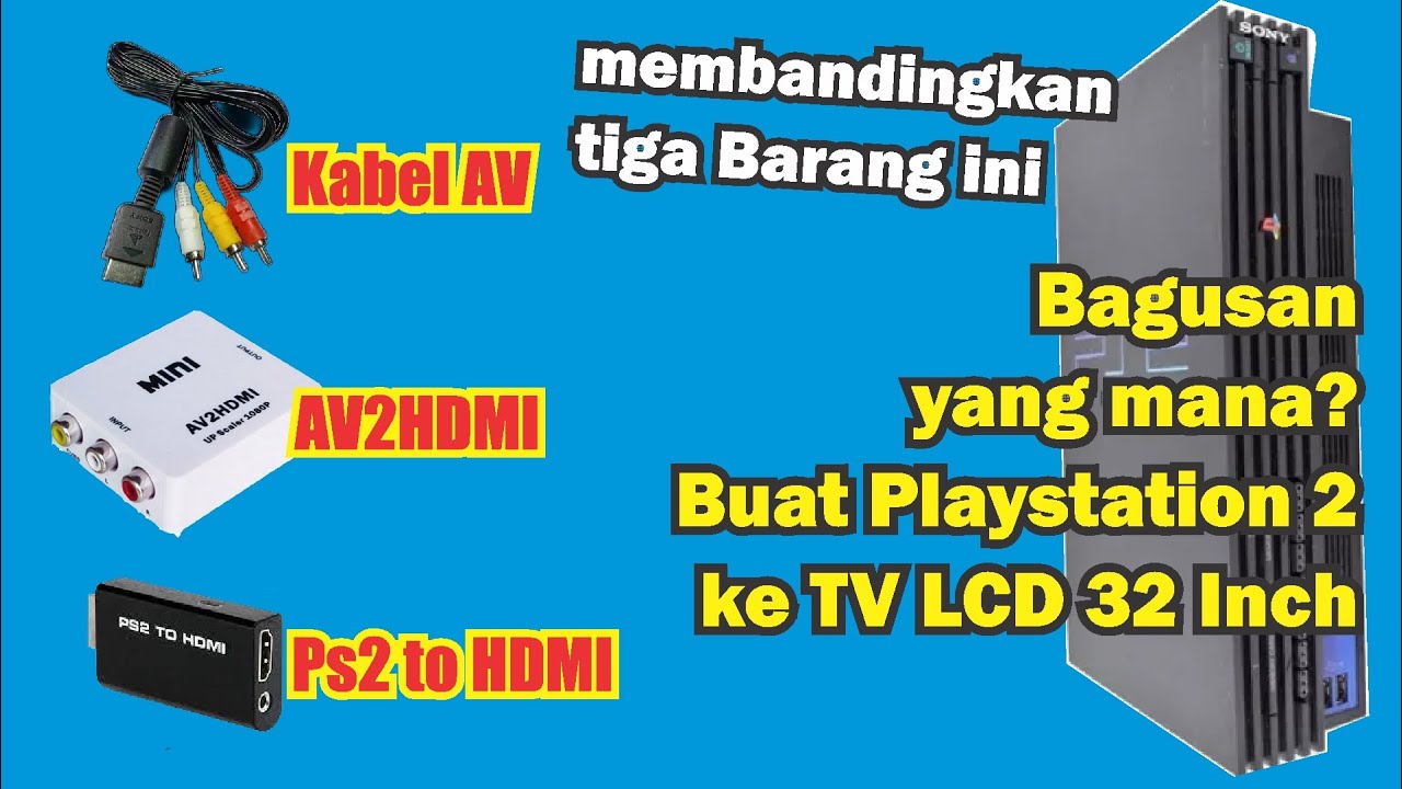 membandingkan 3 kabel PS2  di TV LCD - AV, AVtoHDMI, Ps2ToHDMI mana yang bisa Full HD?