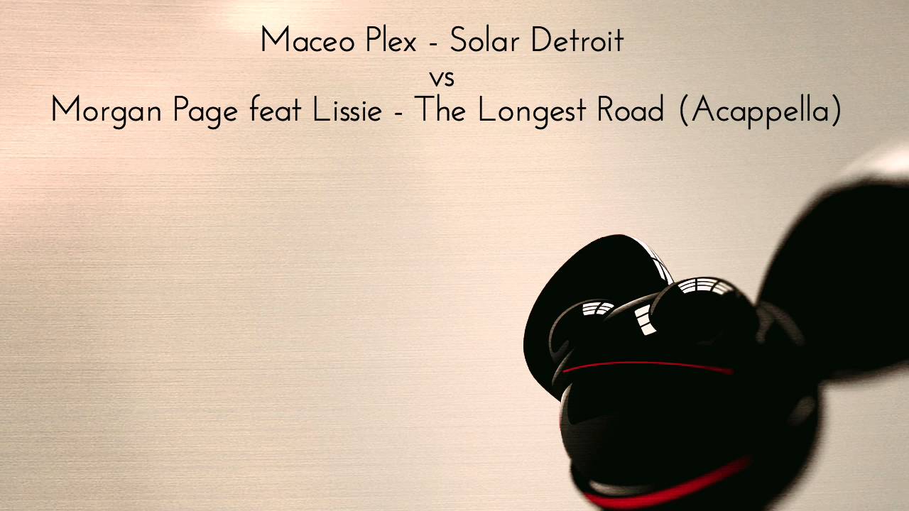 Maceo Plex - Solar Detroit vs Morgan Page ft Lissie - The Longest Road (Acappella) [deadmau5 Mashup]