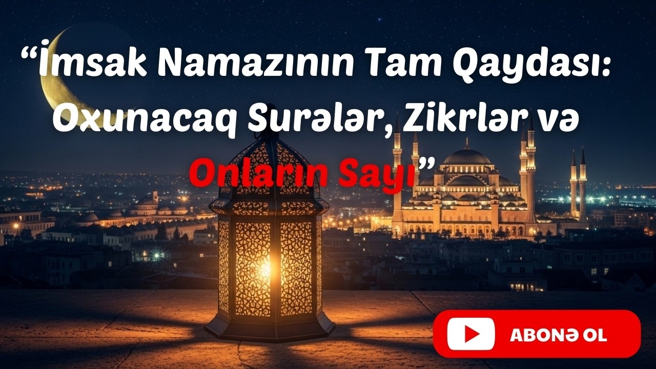 Günahları Silən və Duaları Qəbul Etdirən İmsak Namazı Necə Qılınır?