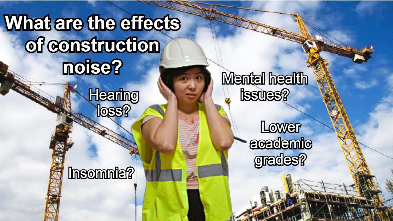 What are the effects of construction noise?