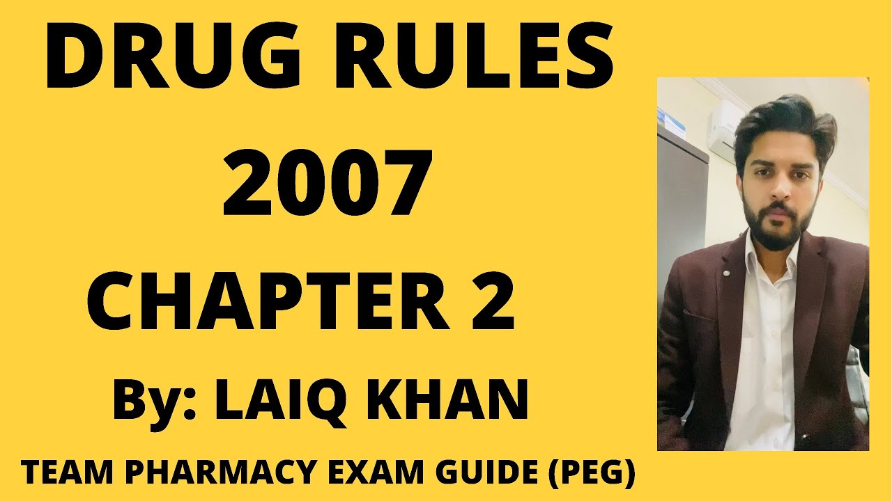 DRUG RULES 2007 - CHAPTER 2 By: LAIQ KHAN