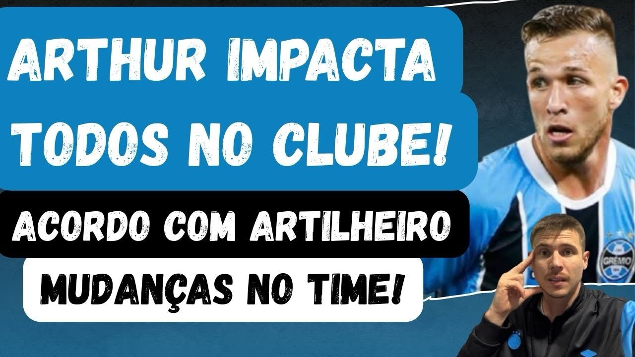 🚨ACORDO COM ARTILHEIRO | ARTHUR IMPACTA TODOS NO GRÊMIO | MUDANÇAS NO TIME PRA HOJE!