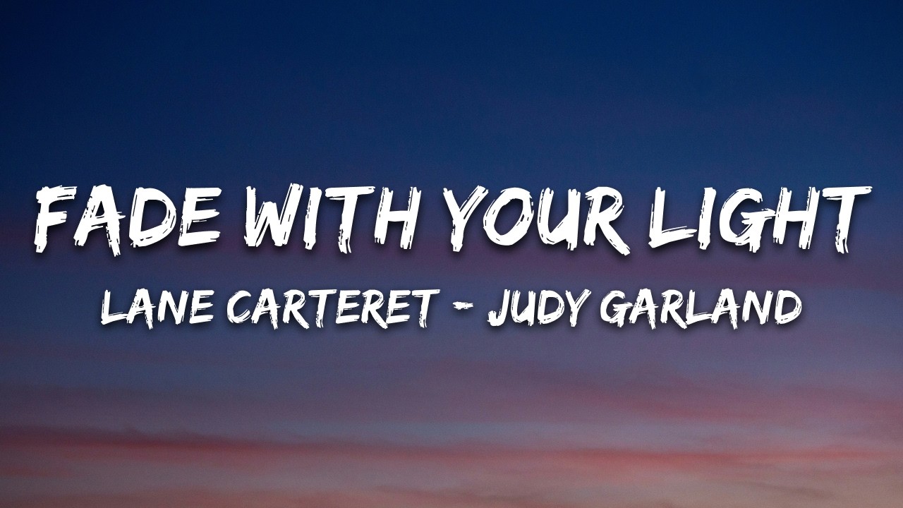 Lane Carteret & Judy Garland - Fade With Your Light (Lyrics)