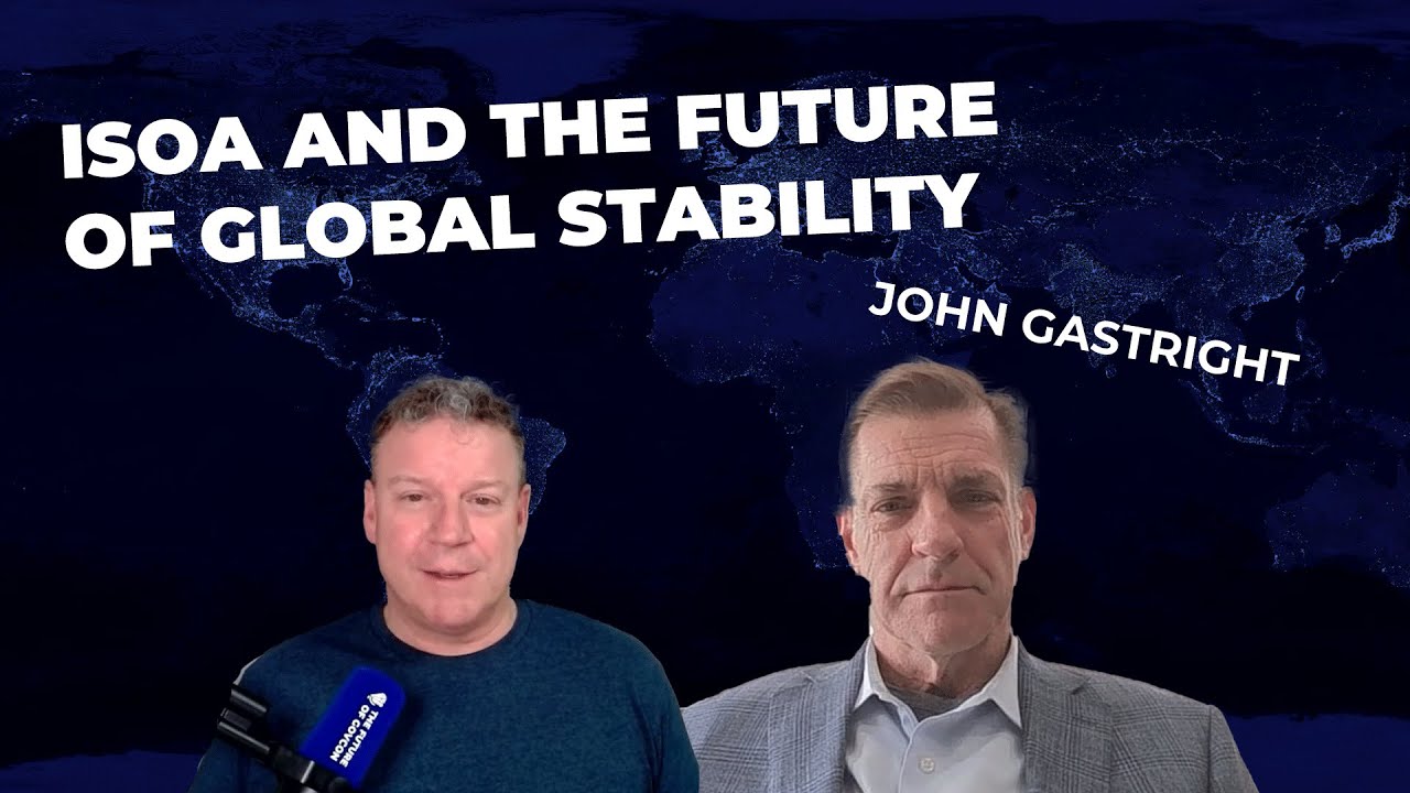 ISOA and the Future of Global Stability with John Gastright