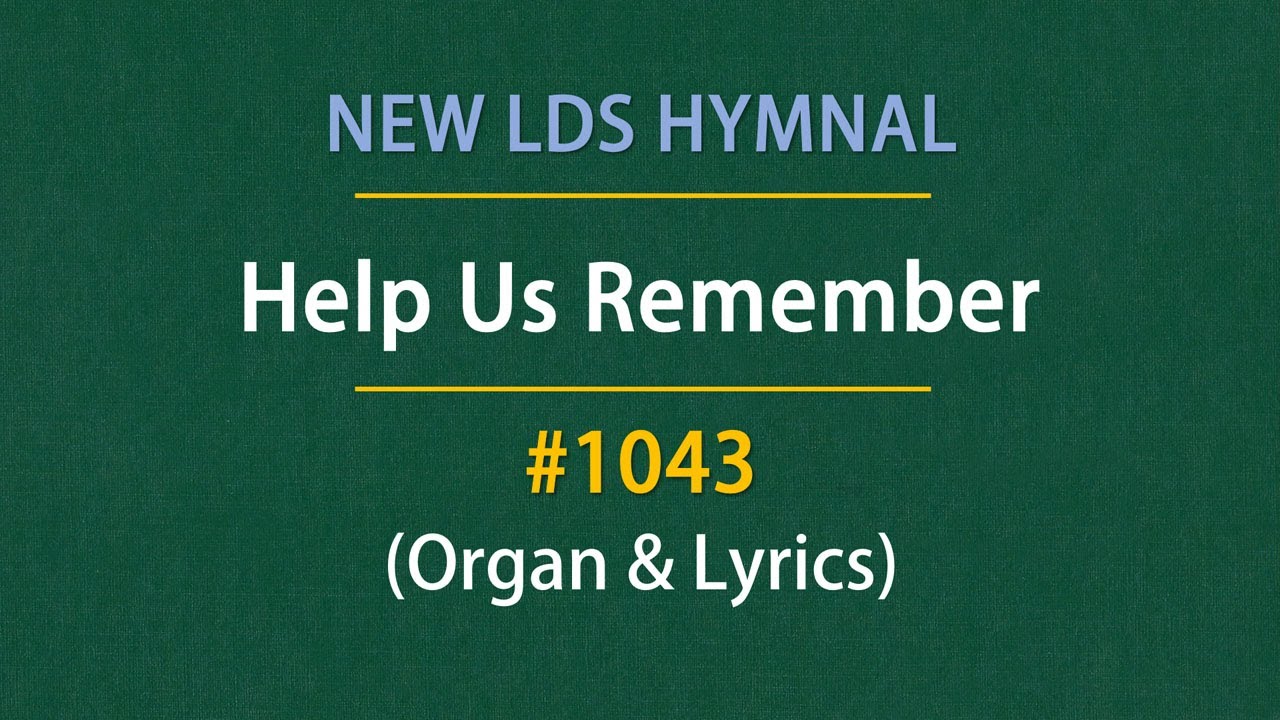 Help Us Remember (Organ & Lyrics) | 1043 - New LDS Hymnal