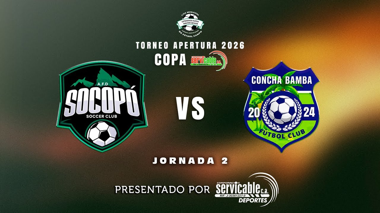 COPA SERVICABLE - TORNEO APERTURA 2026 LIGA MUNICIPAL VETERANOS | SOCOPÓ SOCCER Vs CONCHABAMBA F.C