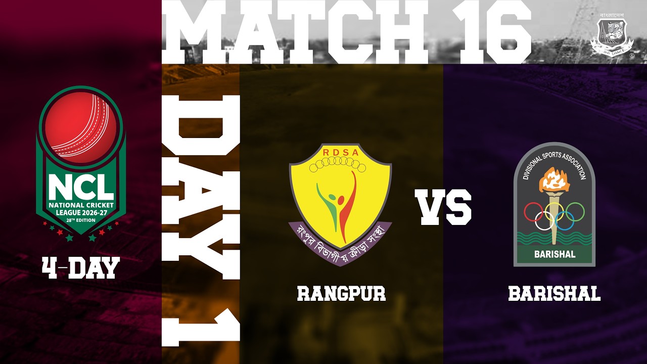 🔴 LIVE | NCL 2026-2027 | 4-Day Match 16 | Day 1 | Rangpur VS Barishal | Sylhet Outer