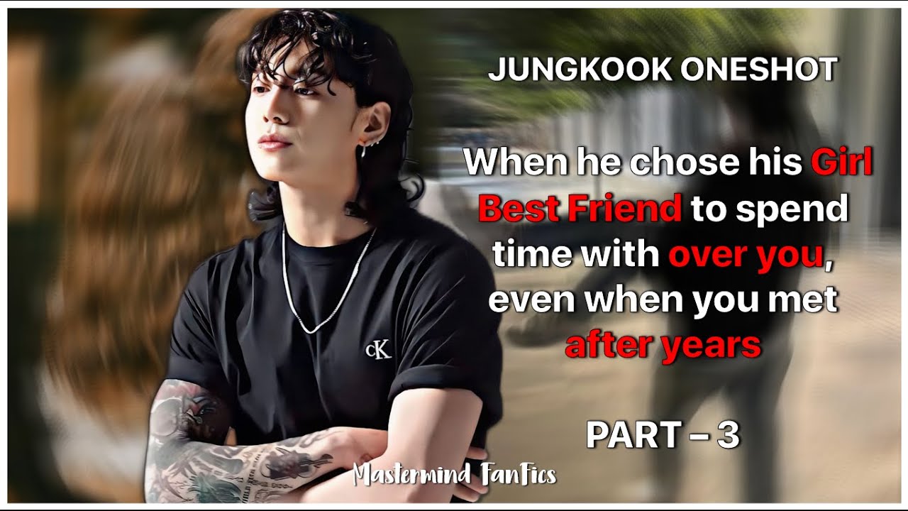He chose his Girl Best Friend to spend time with over you even when you met after years - [JUNGKOOK]