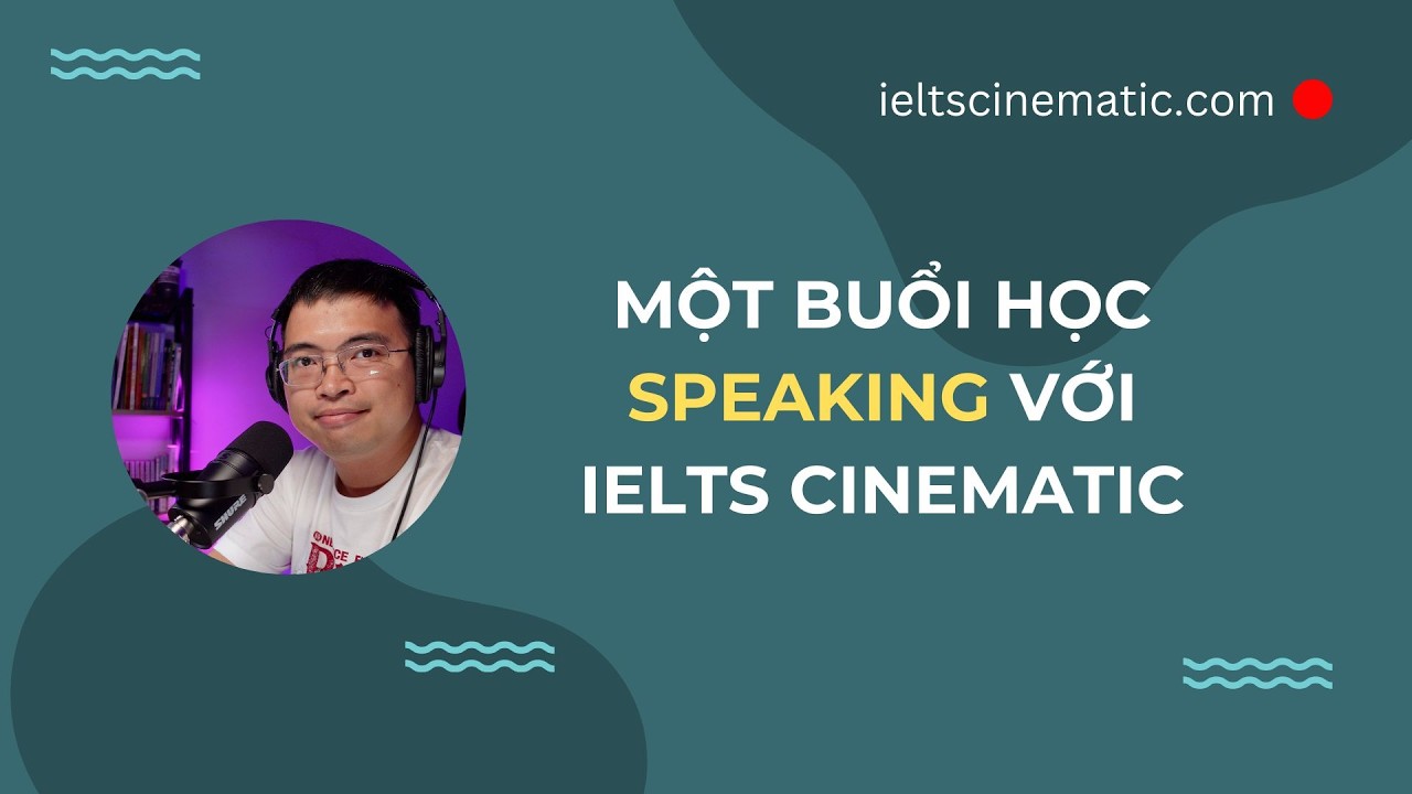 Một buổi dạy Speaking sử dụng IELTS Cinematic của Thầy giáo Sang