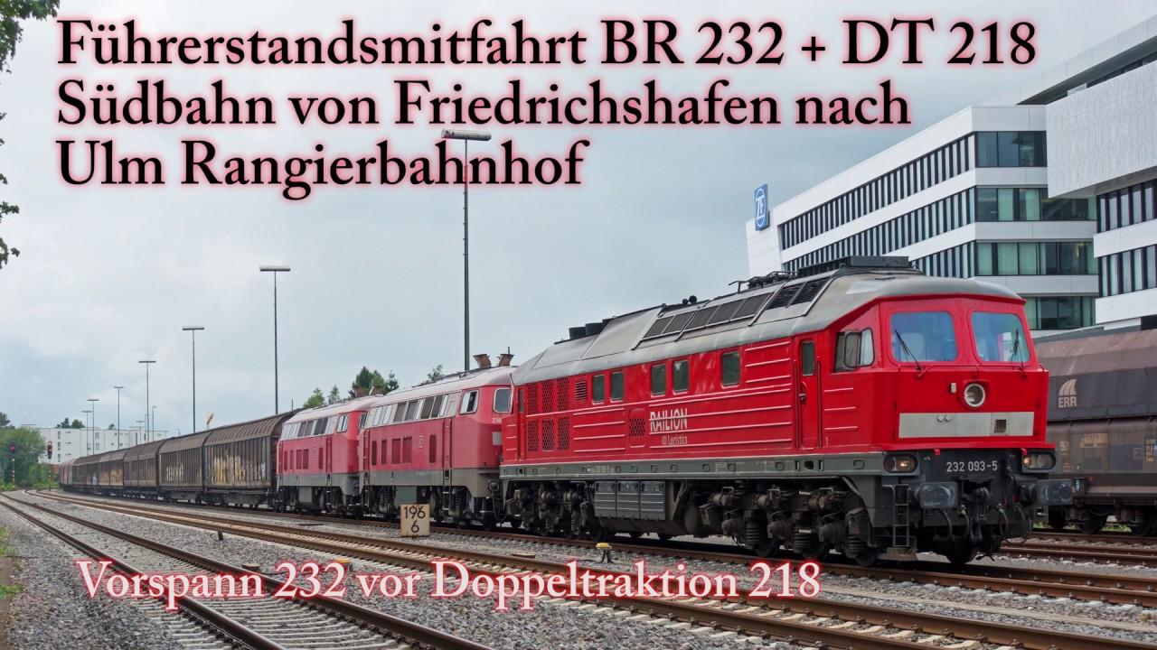 4k Führerstandsmitfahrt BR 232 + BR 218 auf der Südbahn von Friedrichshafen nach Ulm