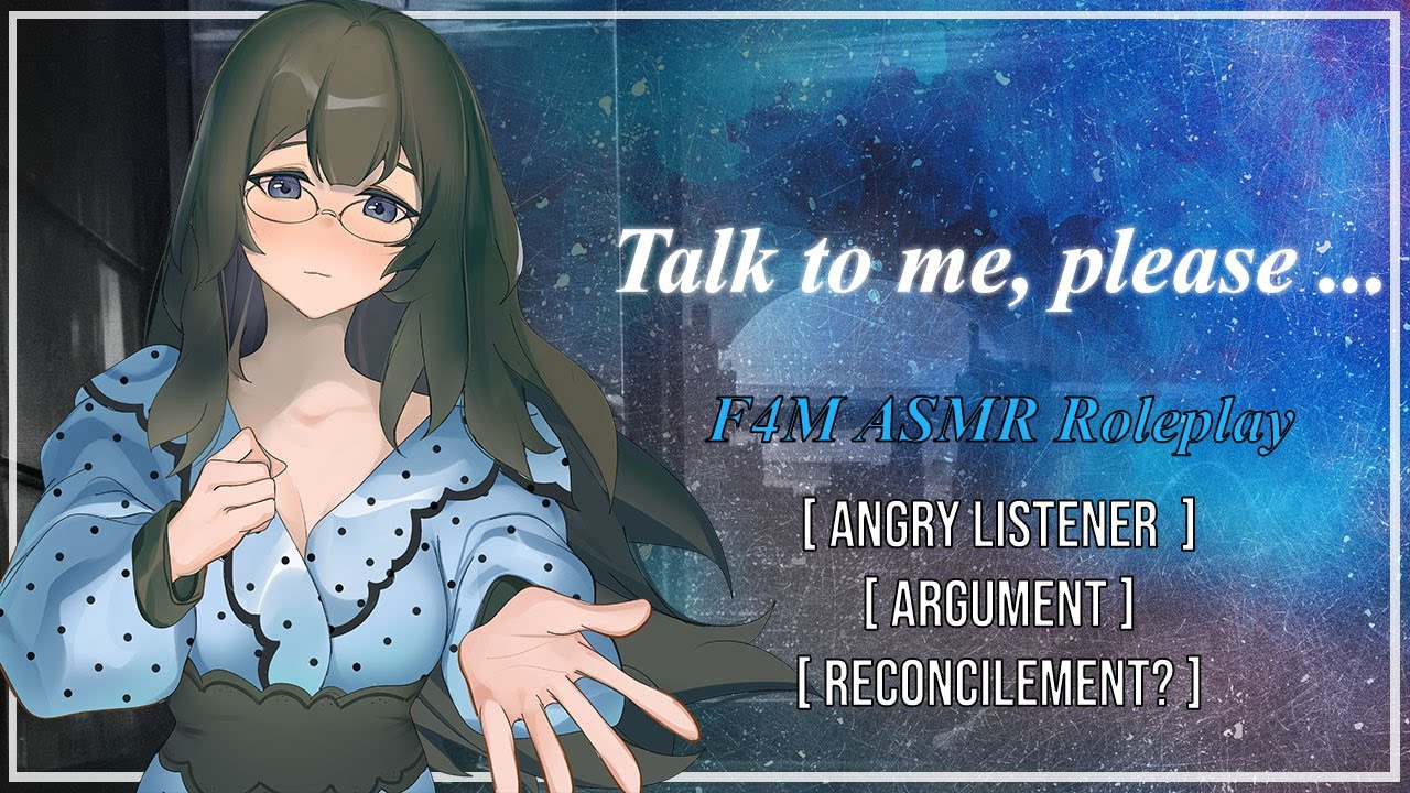 Talk to me, please ... [F4M] [Roleplay] [Angry Listener] [Argument] [Reconcilement?]