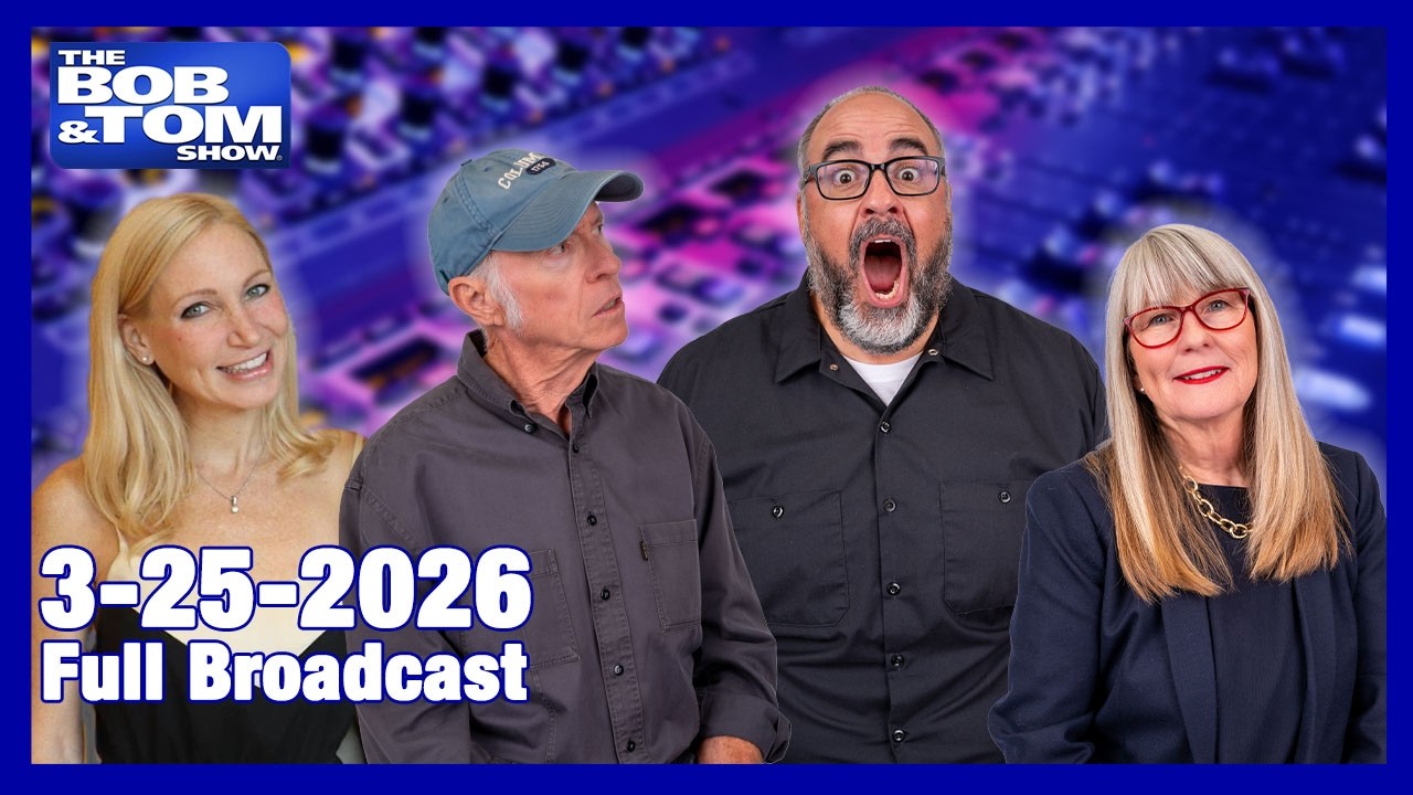 The BOB AND TOM SHOW March 25, 2026