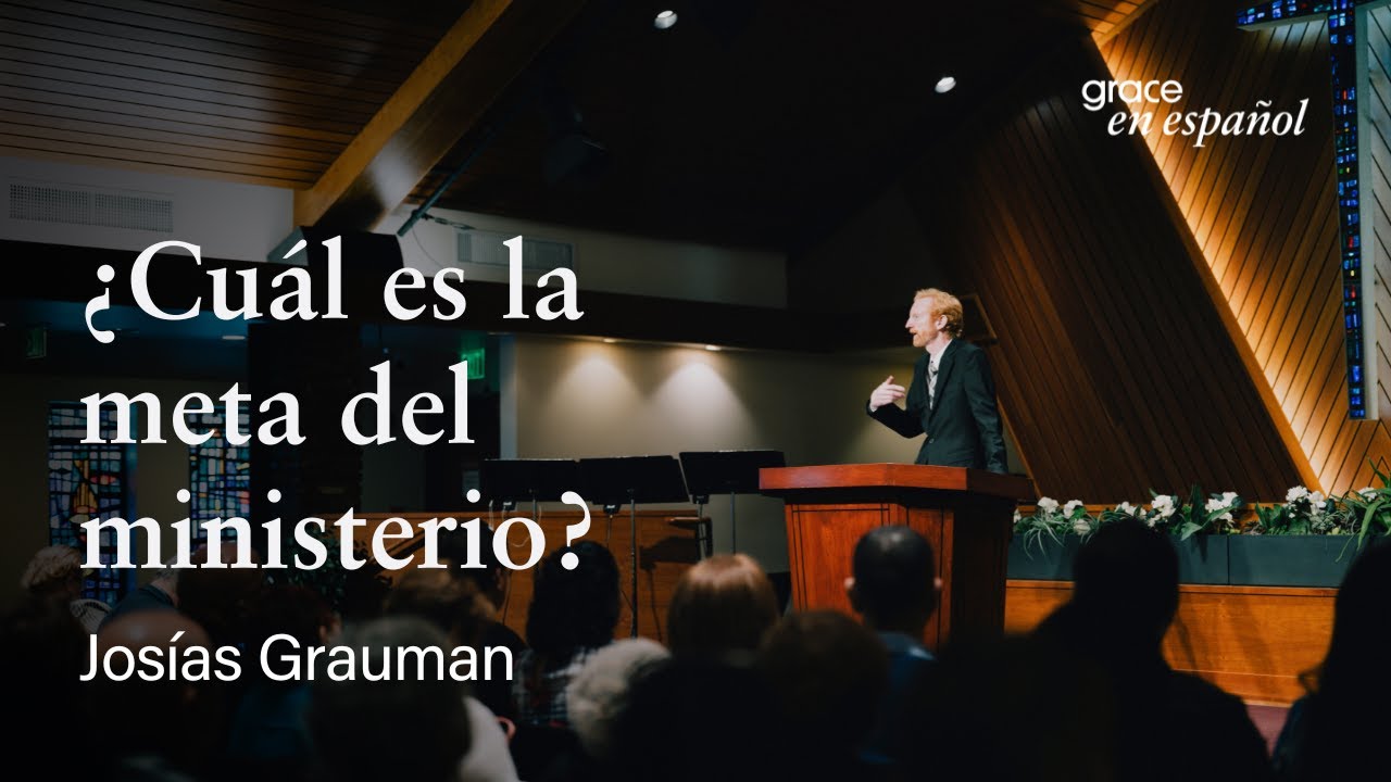 Escrituras seleccionadas | ¿Cuál es la meta del ministerio? | Josías Grauman