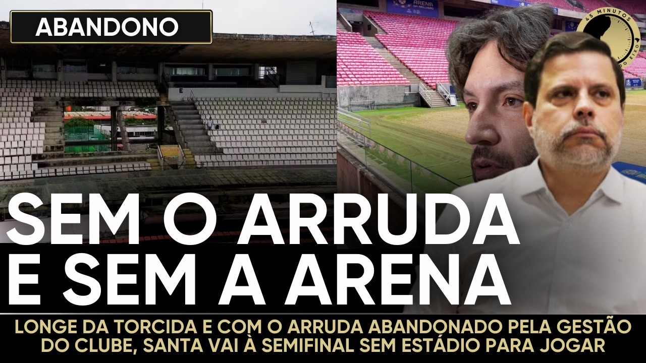 SEM O ARRUDA, SEM PRIORIDADE NA ARENA - O SANTA CRUZ PAGANDO O PREÇO DA MÁ GESTÃO