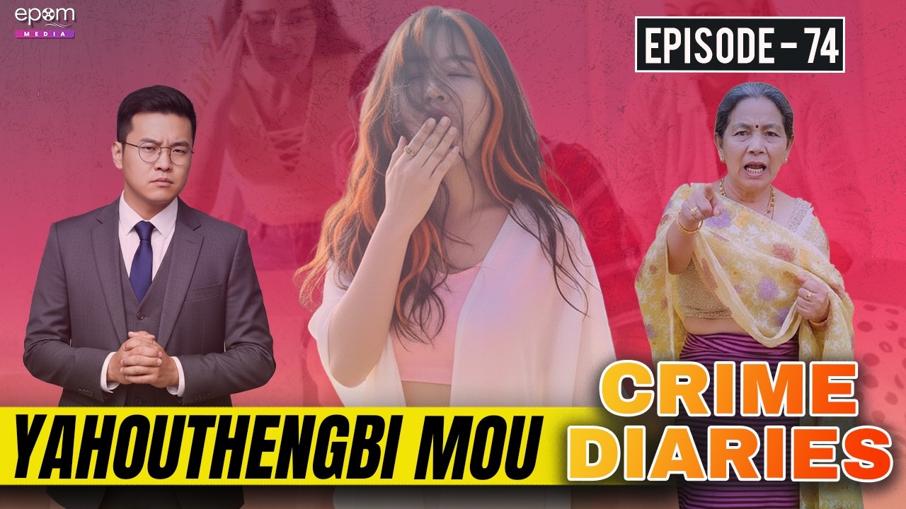 YAHOU THENGBI MOU | CRIME DIARIES-Episode 74 | Manipur Crime Stories.