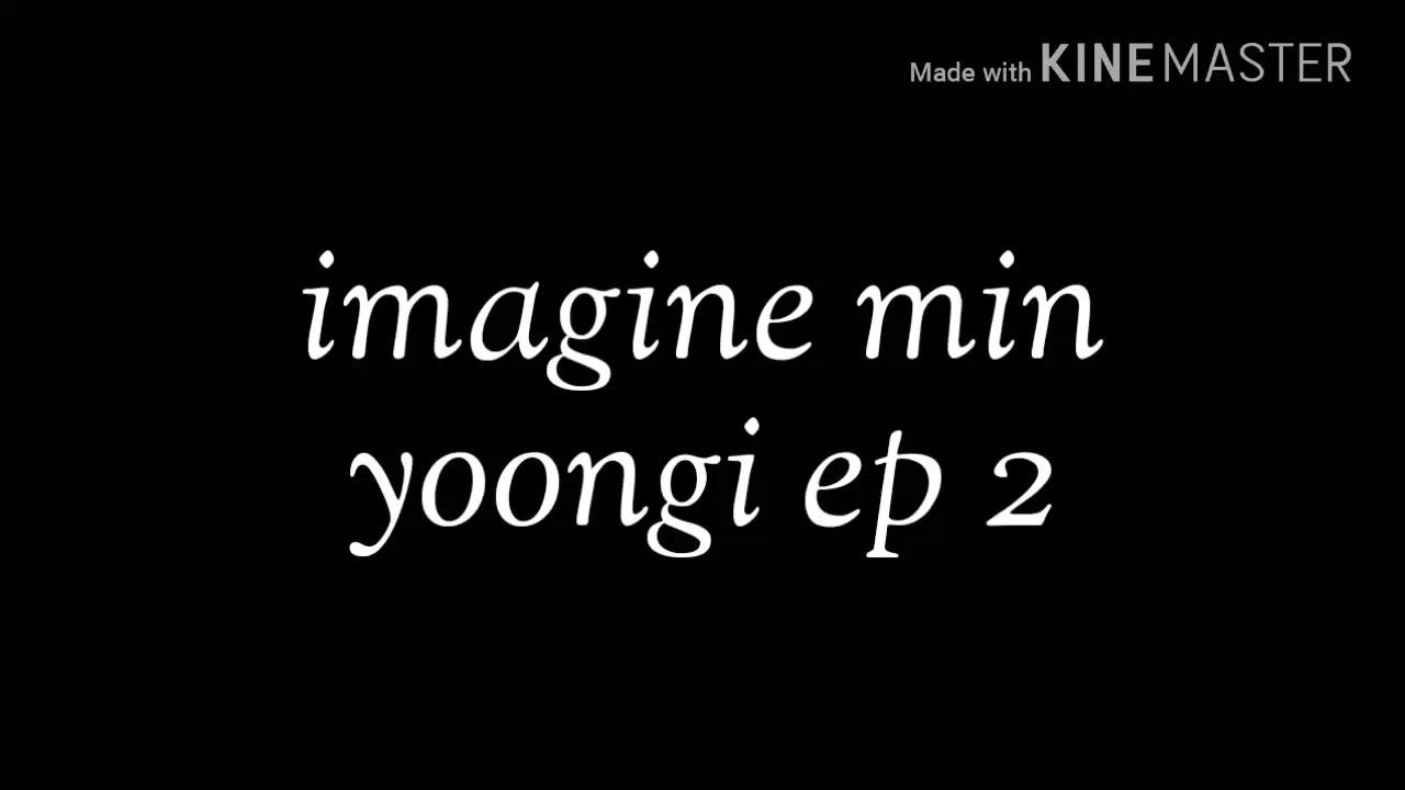 Imagine min yoongi EP 2
