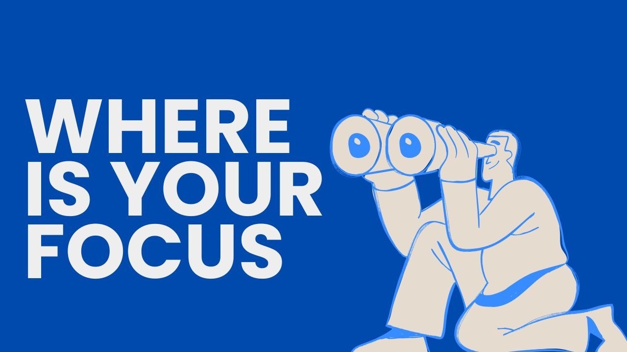 Where Is Your Focus