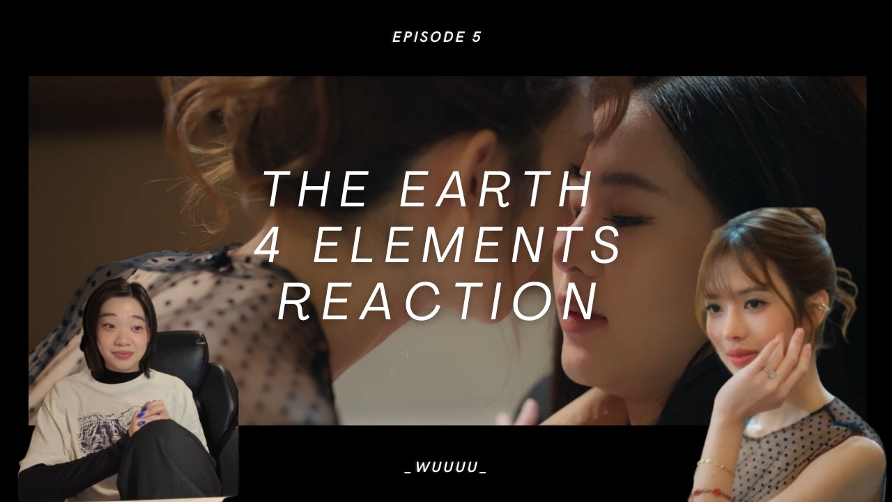The Earth วิวาห์ปฐพี | บ้านวาทินวณิช 4 Elements Ep 5 Reaction