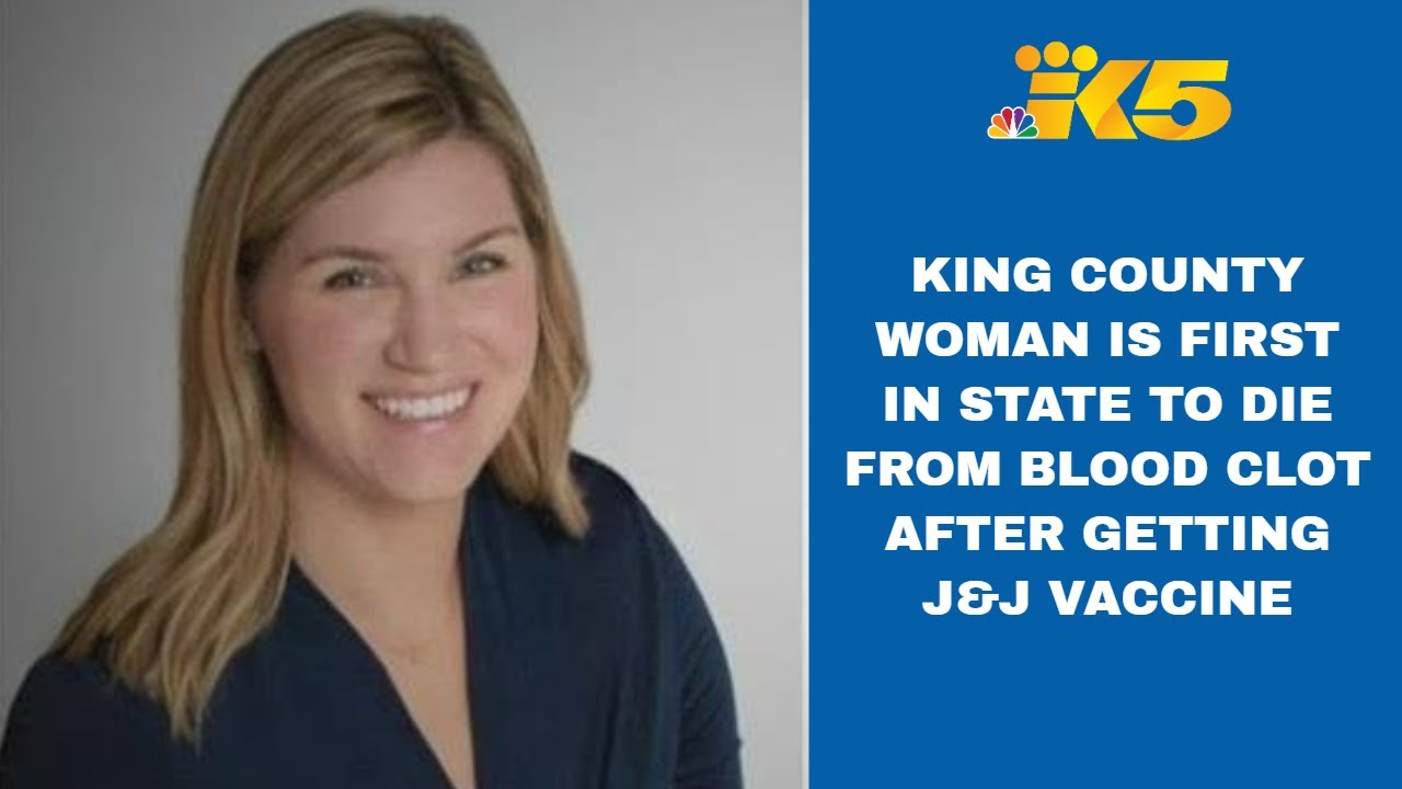 King County woman first in state to die from blood clot after getting J&J COVID-19 vaccine