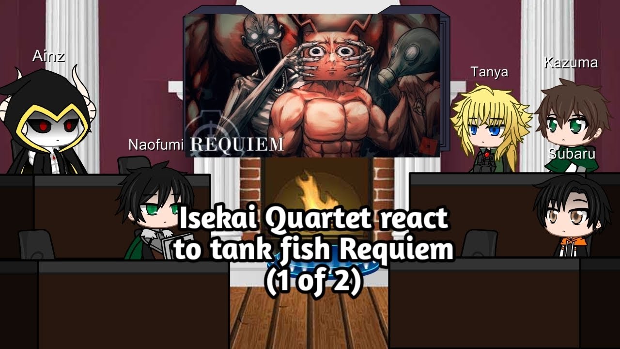 Isekai quartet react to Tank fish Requiem (part 1 of 2)