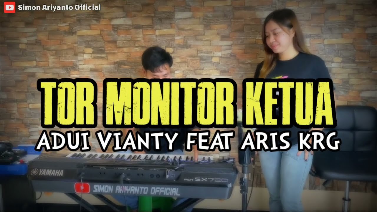 TOR MONITOR KETUA - ORANG BARU LEBE GACOR || COVER ADUI VIANTY FEAT ARIS KRG