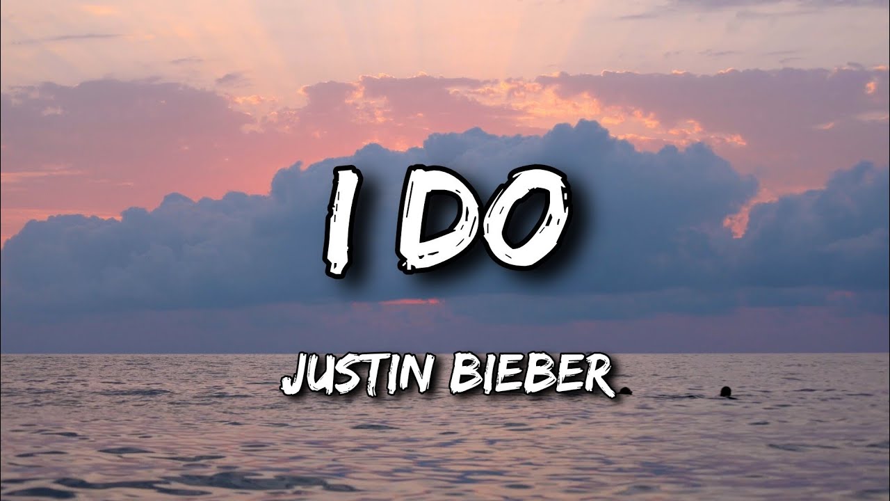 Justin Bieber ‐ I DO (lyrics) 