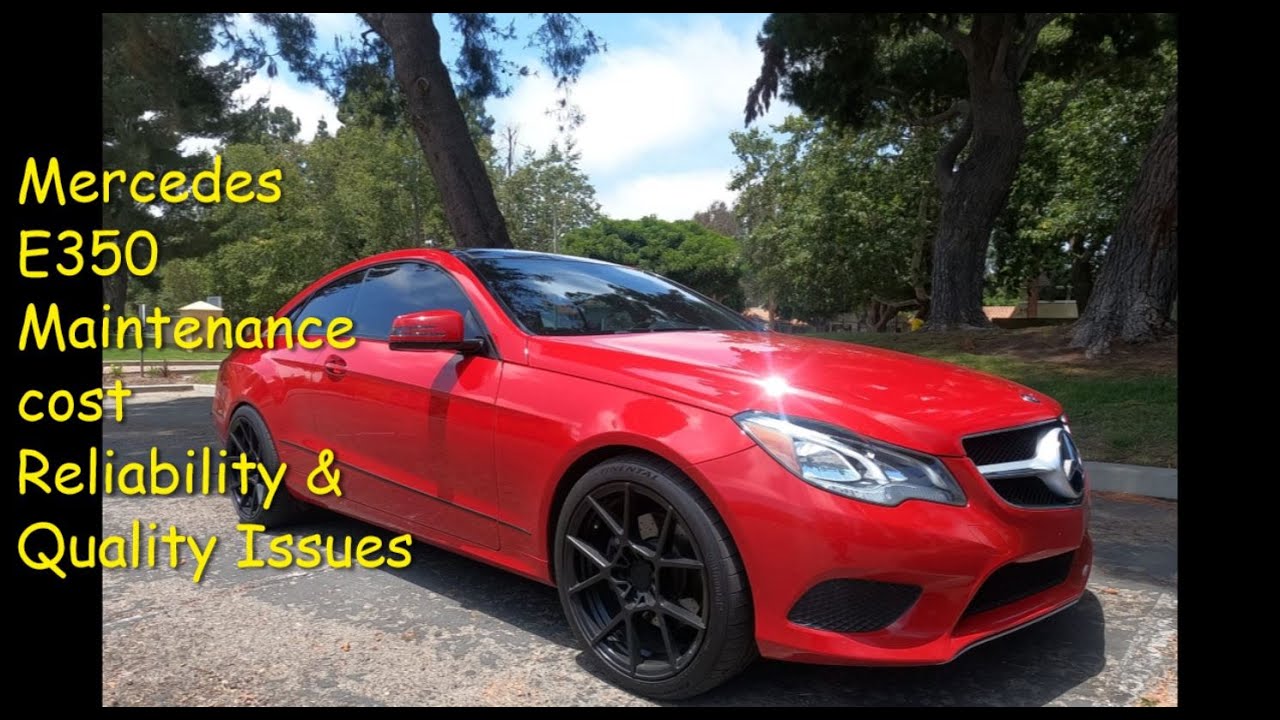 Mercedes E350 Coupe MAINTENACE COST, QUALITY AND ISSUES (32K miles - 94Kmiles)