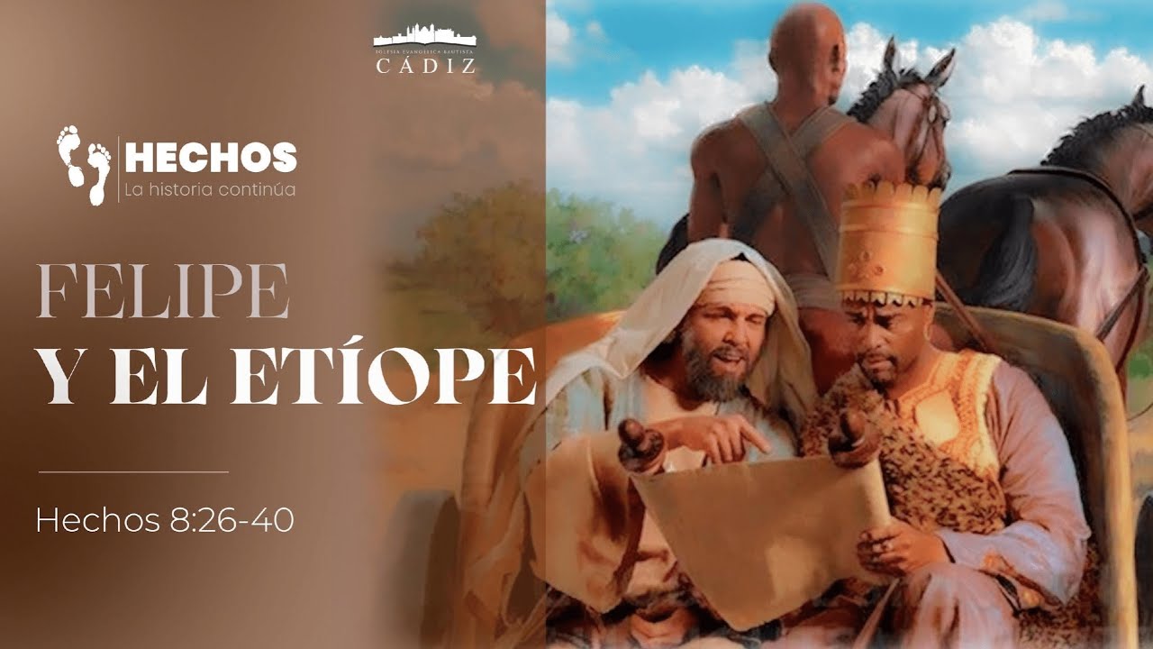 22. Felipe y el Etíope. Hechos 8:26-40 Moisés Peinado