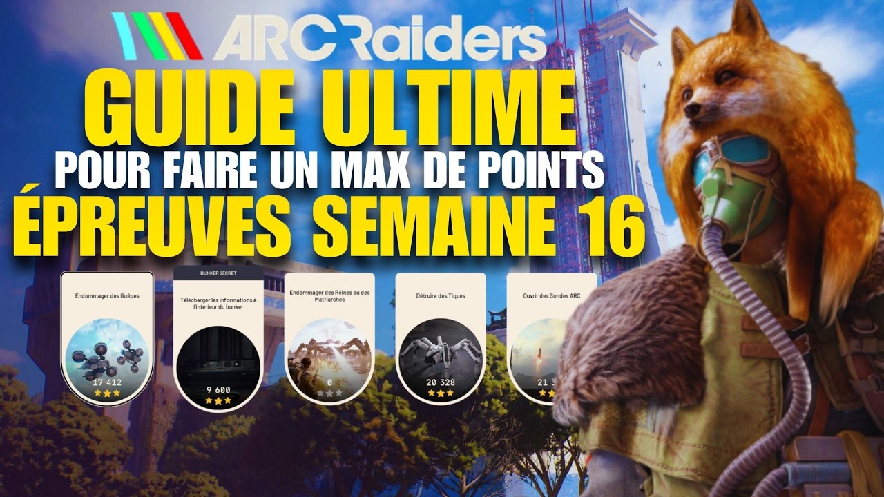 ARC RAIDERS GUIDE ULTIME ÉPREUVES SEMAINE 16 POUR FAIRE UN MAX DE POINTS