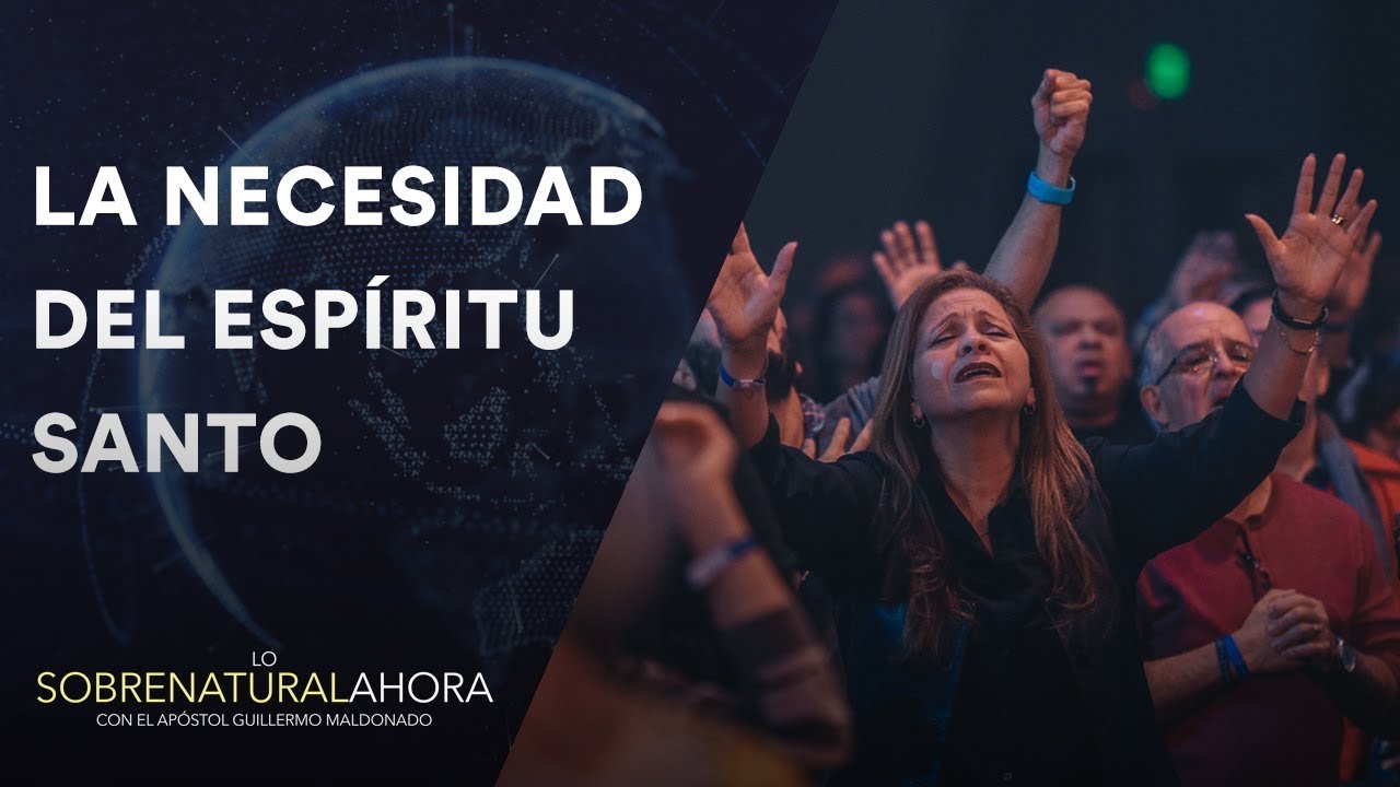 La Necesidad del Espíritu Santo - Lo Sobrenatural Ahora | Al Aire: Enero 22, 2018