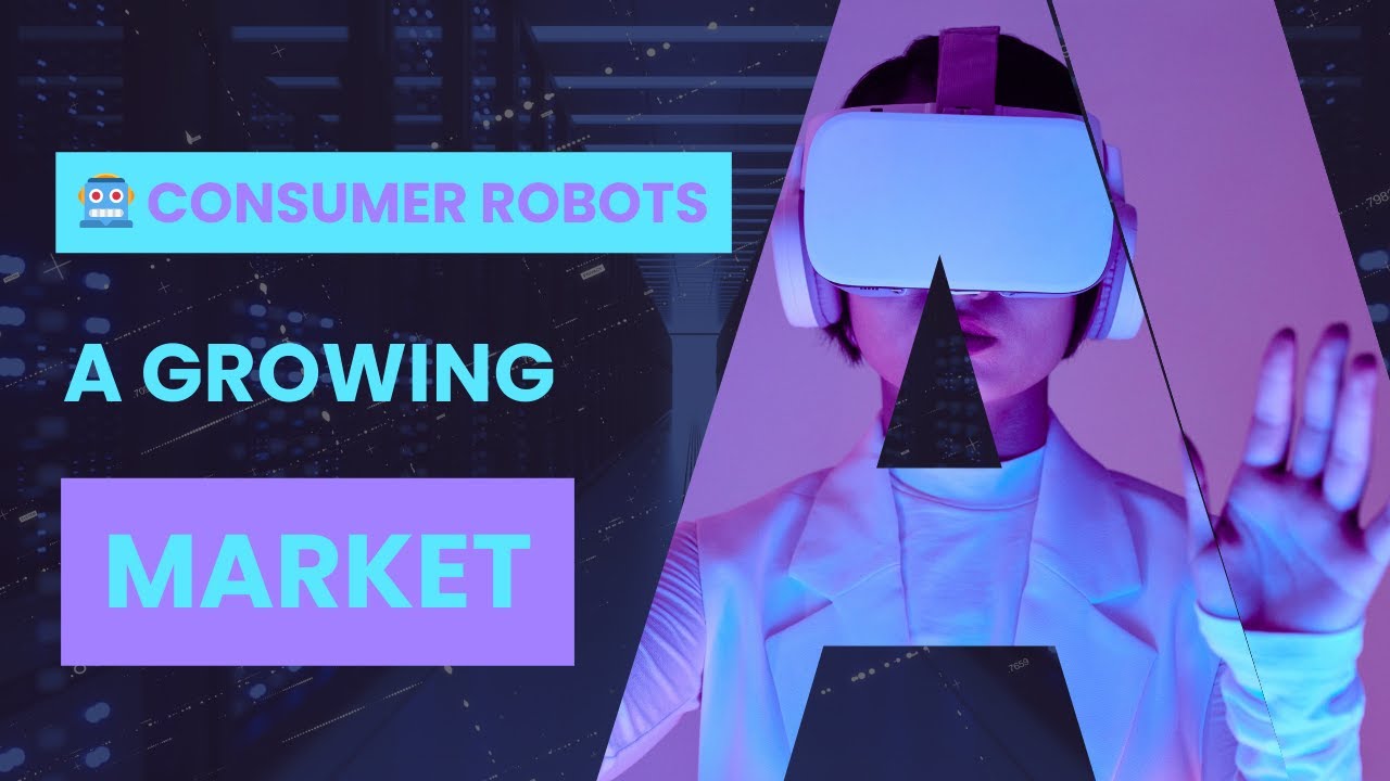 🤖 Consumer Robots: A growing market. [Tech & Future]