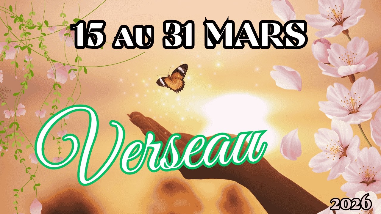 VERSEAU ♒ 15 au 31 MARS🧿SOYEZ ATTENTIF CETTE QUINZAINE ☀️ 2026