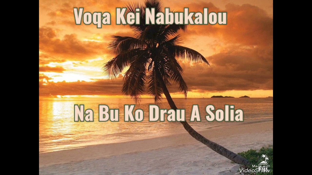 Voqa Kei Nabukalou - Na Bu Ko Drau A Solia