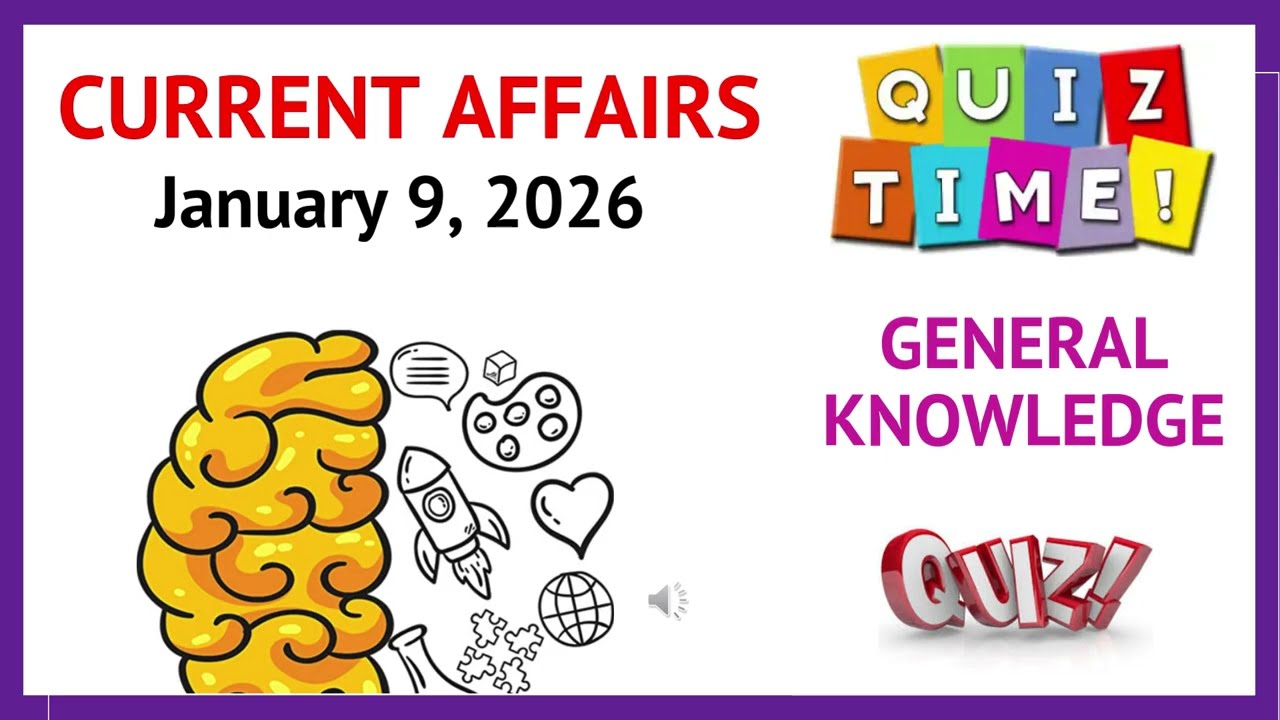 CURRENT AFFAIRS 9TH JANUARY 2026 || GENERAL KNOWLEDGE QUIZ
