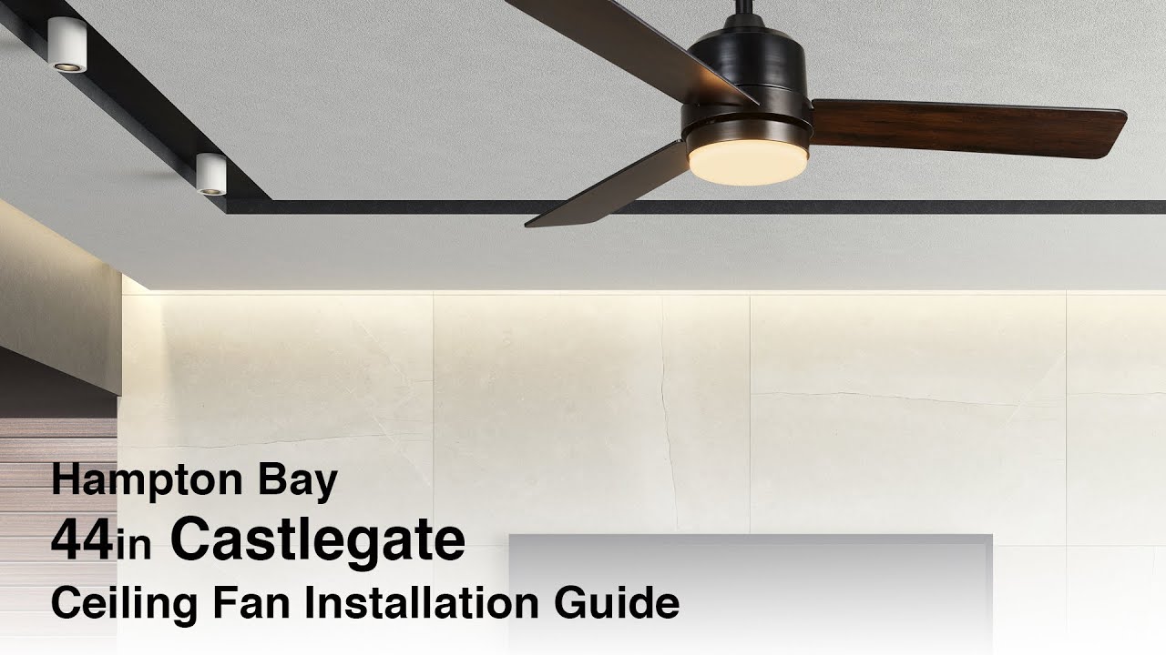 How to Install the 44 in Castlegate Ceiling Fan by Hampton Bay