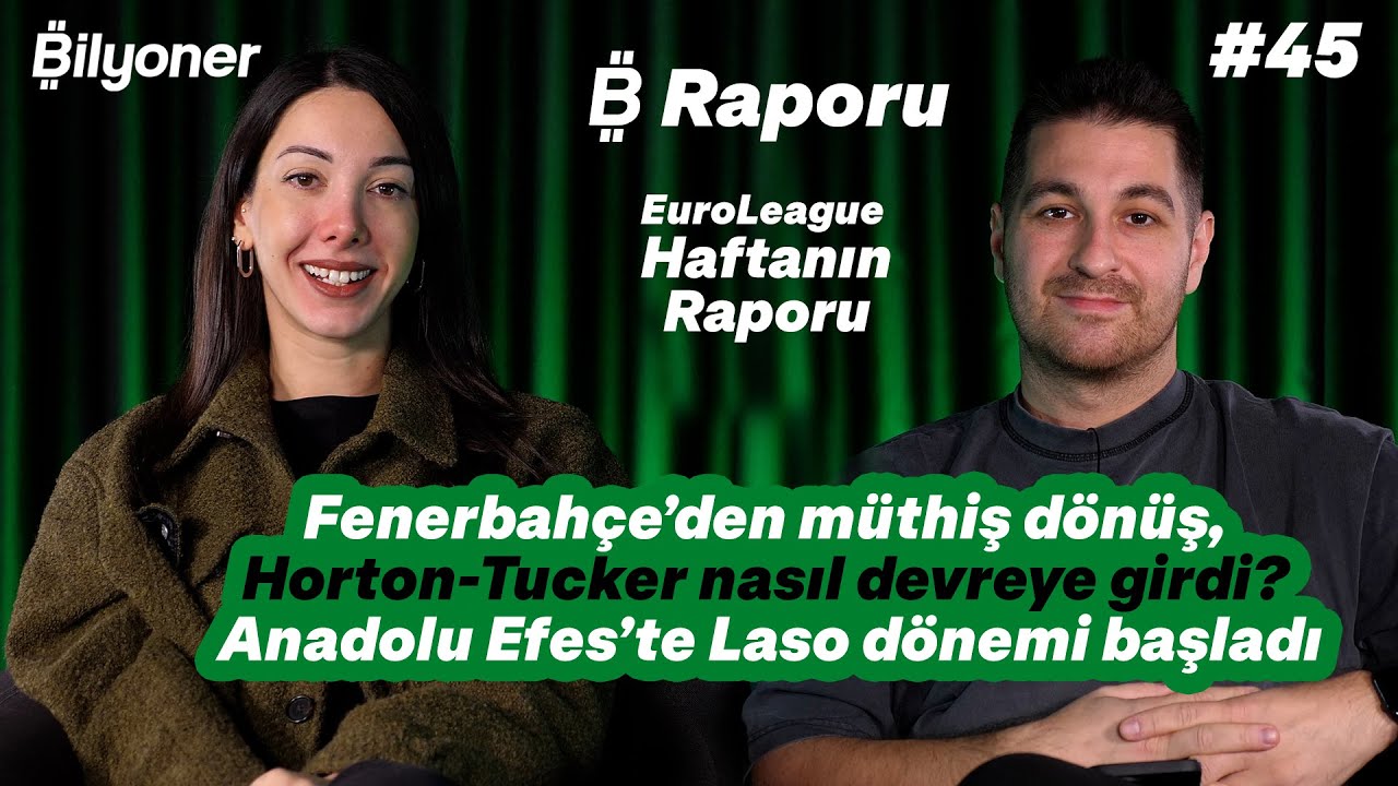 Fener’den müthiş dönüş, Horton-Tucker nasıl devreye girdi? Laso Efes’te | D.Gürser & C.İşbakan #45
