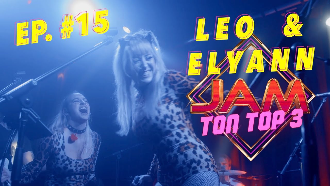 Jam Ton Top 3 - LEO & ELYANN (+Orange) - Ép.#15