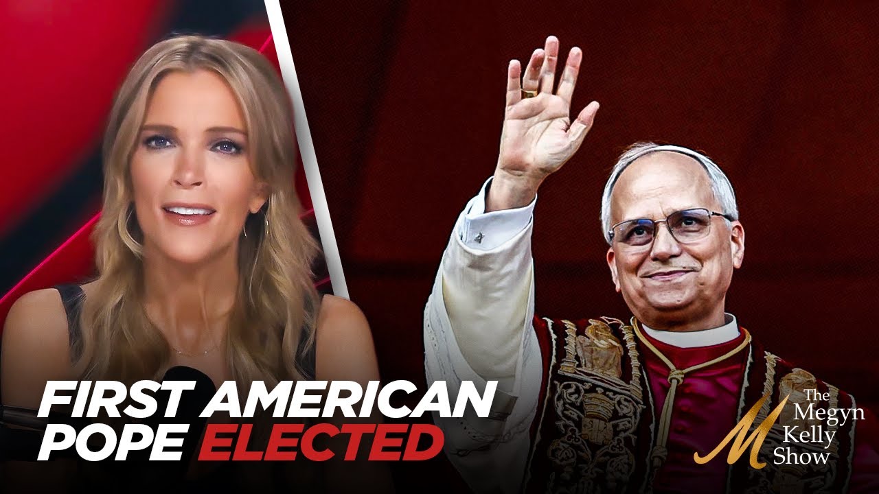 BREAKING NEWS: Cardinal Robert Prevost Elected First American Pope, with Megyn Kelly