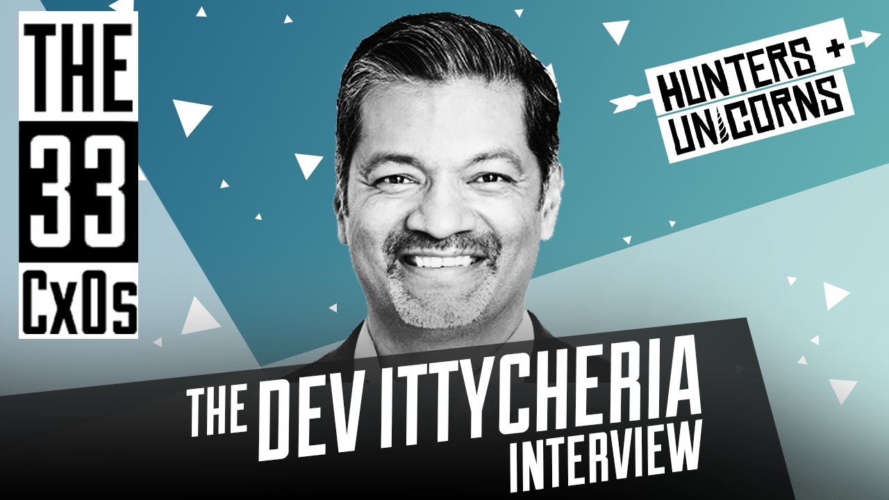 Hunters + Unicorns: The 33 CxOs -  Dev Ittycheria #022