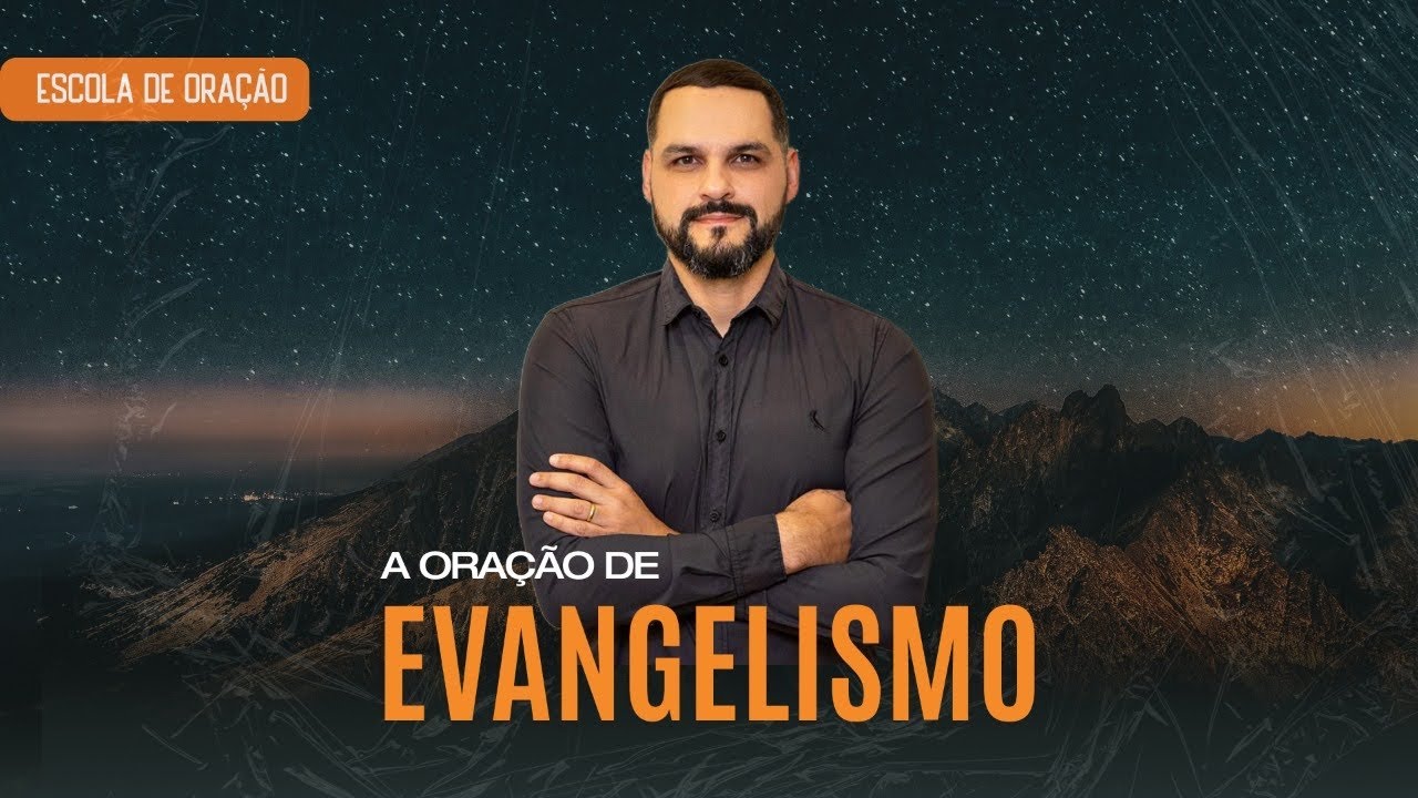 Oração de Evangelismo #EscolaDeOração