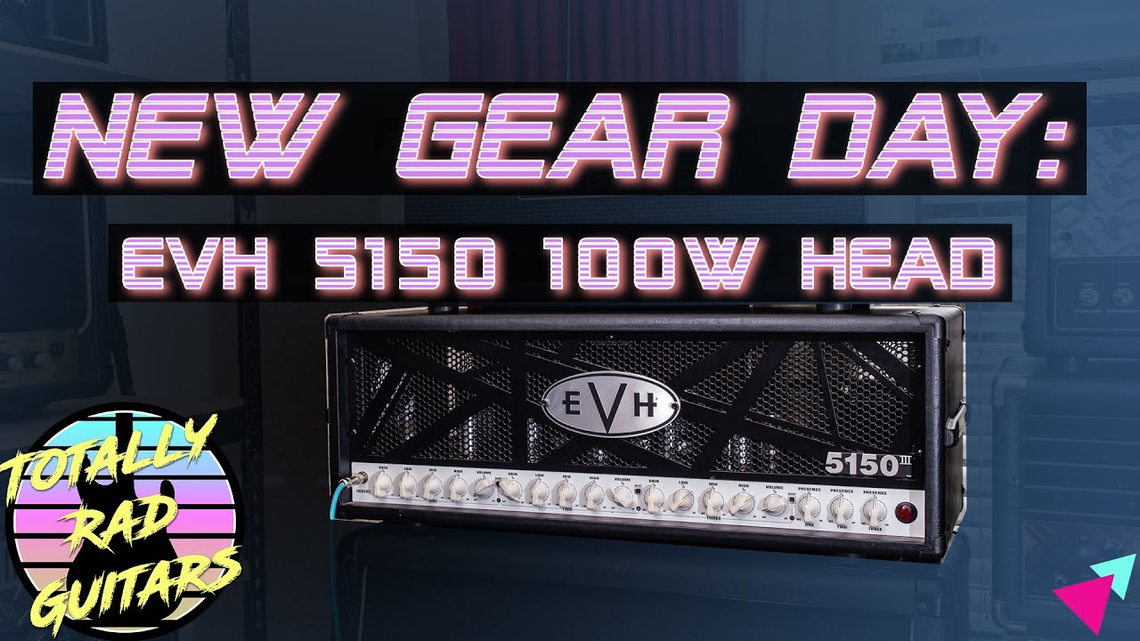 New Gear Day Episode 2: EVH 5150 III 100w Head
