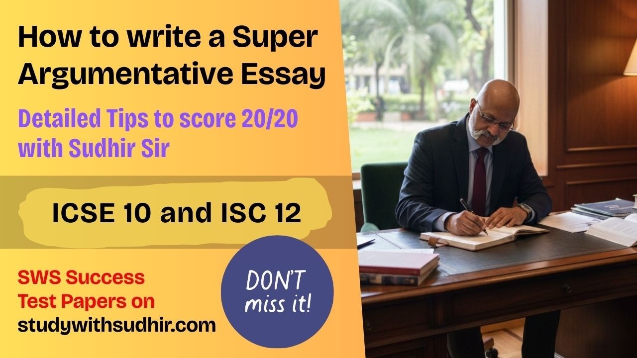 Tips to help weak students write a Quality Argumentative Essay - ISC 12 & ICSE 10 | English Language