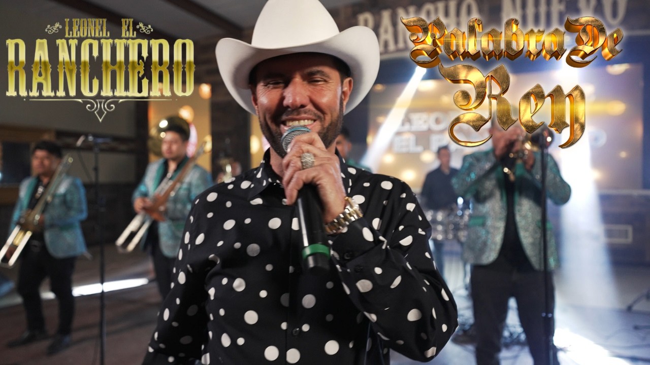 Leonel El Ranchero - Palabra De Rey (Video Oficial)